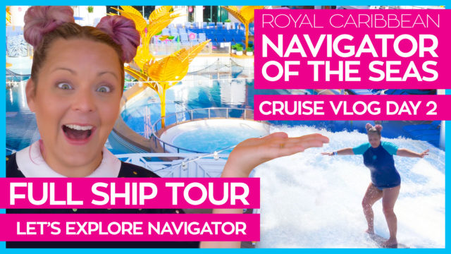 Navigator of the Seas Ship Tour | The Ultimate Guide to Navigator of the Seas | Cruise Vlog Day 2
